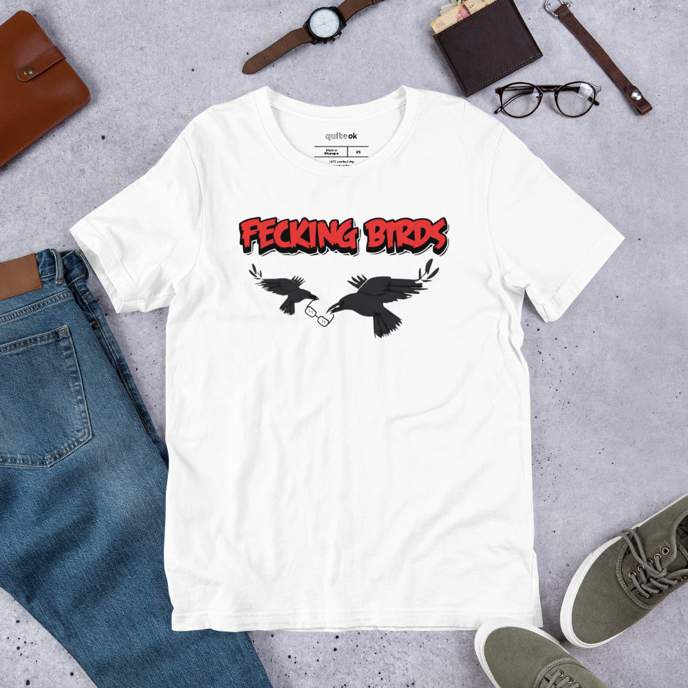 Fecking Birds Comedy Quote T-Shirt